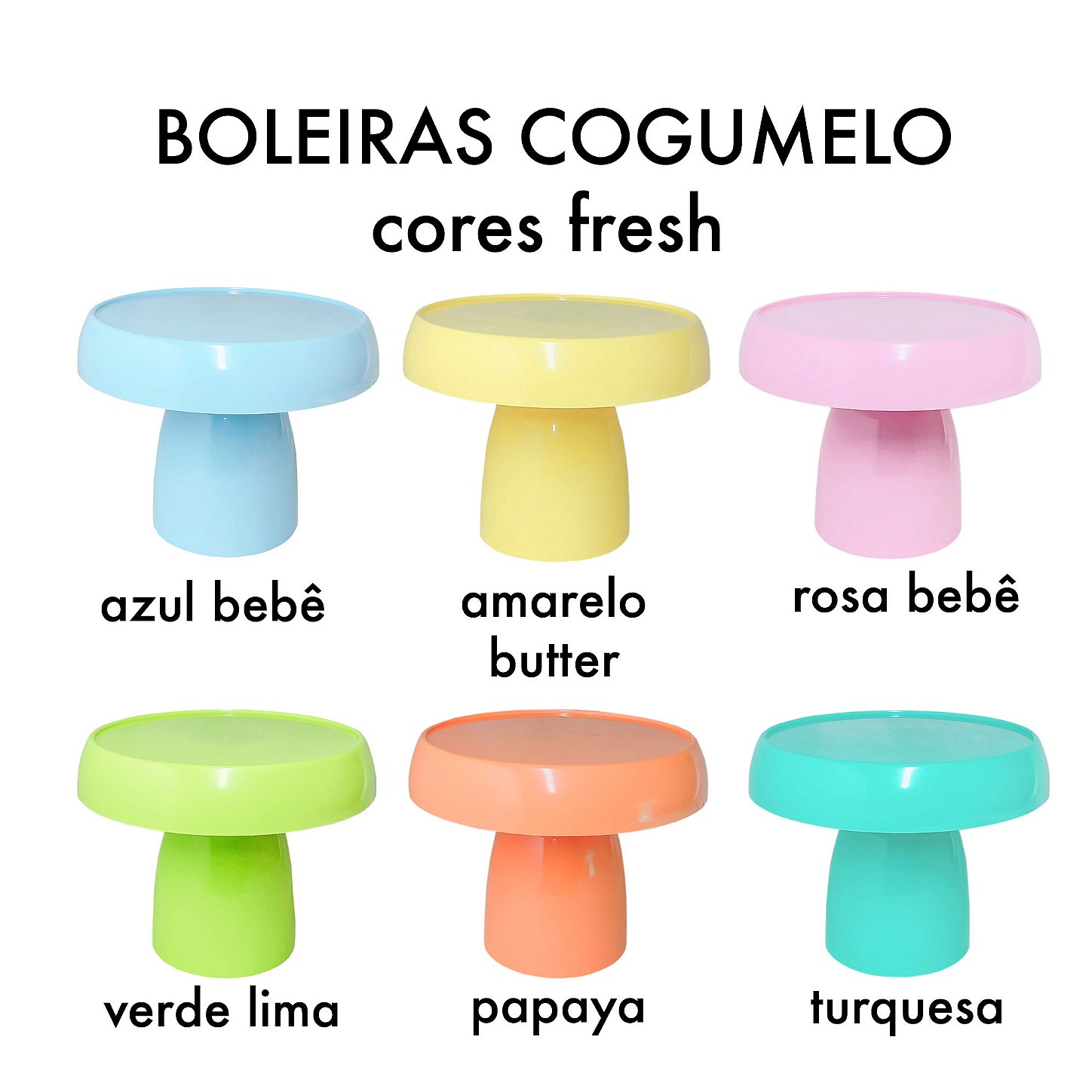 BOLEIRAS COGUMELO Cores Fresh